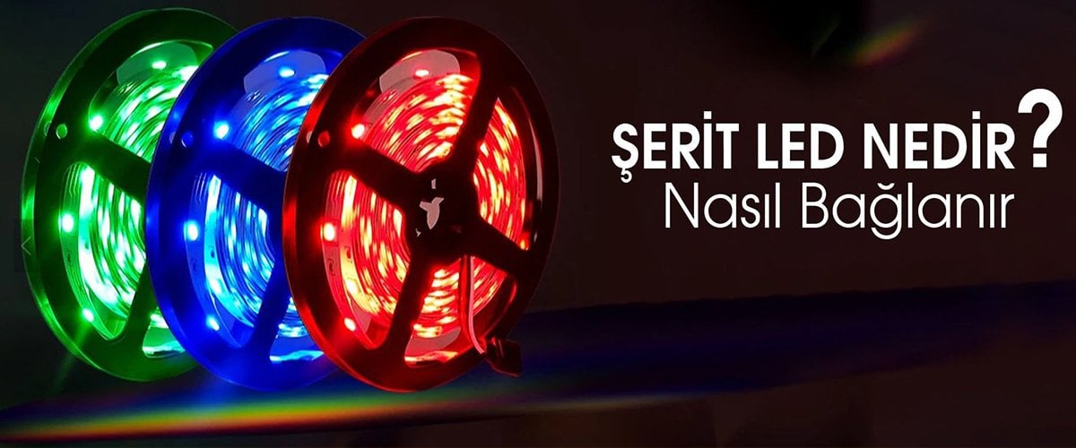 Şerit LEd Nedir Nasıl Bağlanır