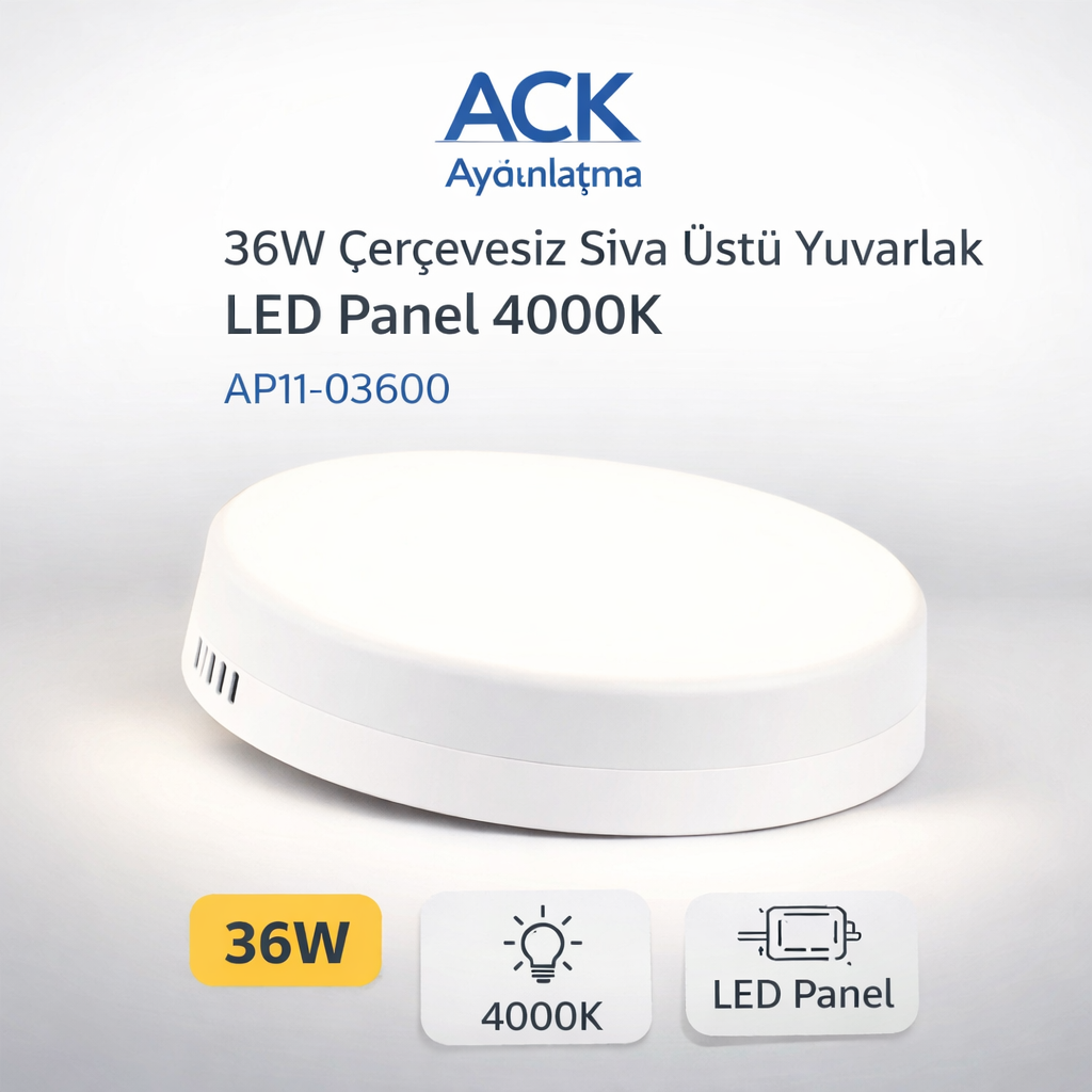 ACK 36W Cercevesiz Siva Ustu Yuvarlak Led Panel 4000K AP11-03600